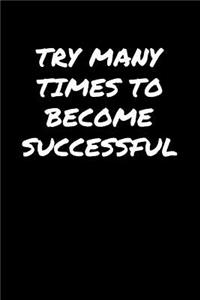 Try Many Times To Become Successful