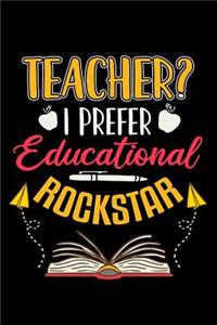 Teacher? I Prefer Educational Rockstar