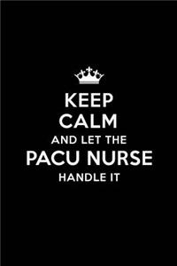 Keep Calm and Let the PACU Nurse Handle It