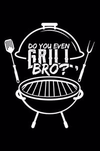 Do You Even Grill Bro?