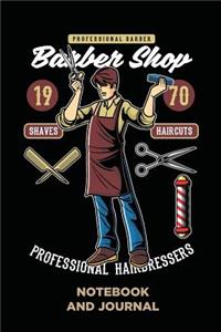 Professional Barber Barber Shop Shaves Haircuts Professional Hairdressers Notebook and Journal