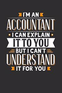 I'm An Accountant I can explain it to you but I can't understand it for you