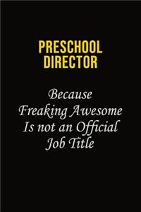 Preschool Director Because Freaking Awesome Is Not An Official Job Title