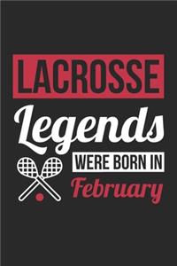 Lacrosse Legends Were Born In February - Lacrosse Journal - Lacrosse Notebook - Birthday Gift for Lacrosse Player