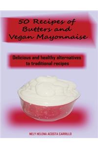 50 Recipes of Butters and Vegan Mayonnaise
