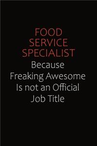 Food service specialist Because Freaking Awesome Is Not An Official Job Title
