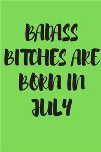Badass Bitches Are Born in July
