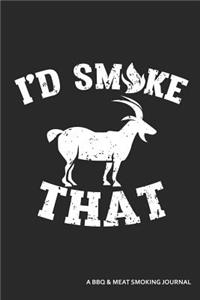 I'd Smoke That a BBQ and Meat Smoking Journal