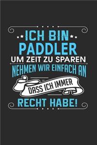 Ich Bin Paddler Um Zeit Zu Sparen Nehmen Wir Einfach an Dass Ich Immer Recht Habe!