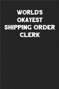 World's Okayest Shipping Order Clerk