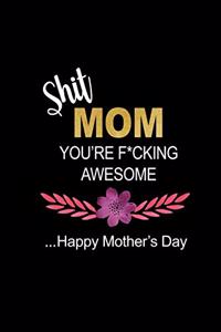 Shit Mom You're F*cking Awesome
