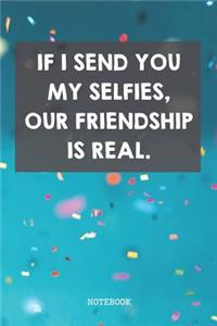 If I Send You My Selfies, Our Friendship Is Real