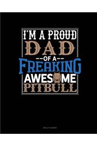 I Am a Proud Dad of a Freaking Awesome Pitbull