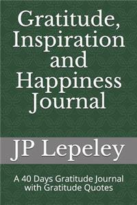 Gratitude, Inspiration and Happiness Journal
