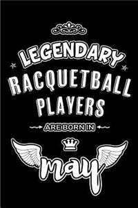 Legendary Racquetball Players are born in May