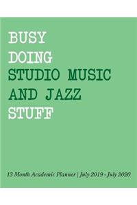 Busy Doing Studio Music And Jazz Stuff
