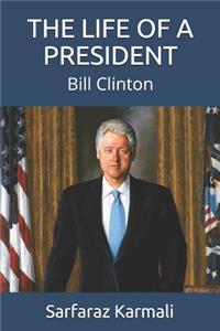 Life of a President: Bill Clinton