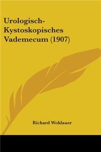 Urologisch-Kystoskopisches Vademecum (1907)