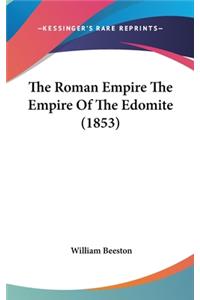 Roman Empire The Empire Of The Edomite (1853)