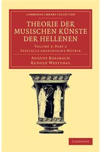 Theorie der musischen Künste der Hellenen Part 2: Volume 3, Specielle griechische Metrik, Part 2