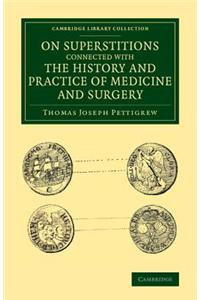 On Superstitions Connected with the History and Practice of Medicine and Surgery