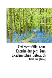 Civilrechtsf Lle Ohne Entscheidungen: Zum Akademischen Gebrauch: Zum Akademischen Gebrauch