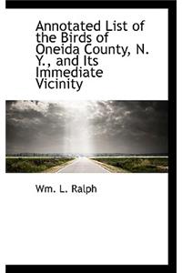 Annotated List of the Birds of Oneida County, N. Y., and Its Immediate Vicinity