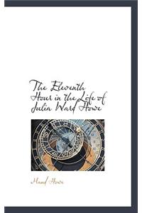The Eleventh Hour in the Life of Julia Ward Howe