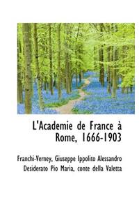 L'Acad Mie de France Rome, 1666-1903