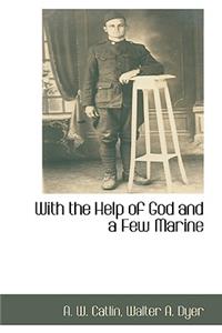 With the Help of God and a Few Marine
