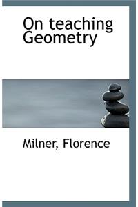 On Teaching Geometry
