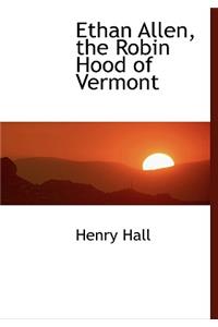 Ethan Allen, the Robin Hood of Vermont