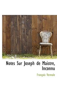 Notes Sur Joseph de Maistre, Inconnu