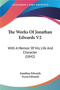 Works Of Jonathan Edwards V2