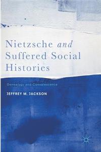 Nietzsche and Suffered Social Histories