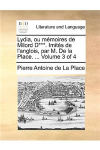 Lydia, Ou Memoires de Milord D***. Imits de L'Anglois, Par M. de La Place. ... Volume 3 of 4