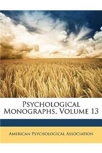 Psychological Monographs, Volume 13