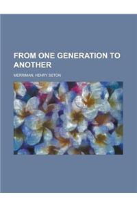From One Generation to Another