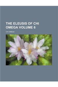 The Eleusis of Chi Omega Volume 6