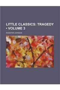 Little Classics (Volume 3); Tragedy