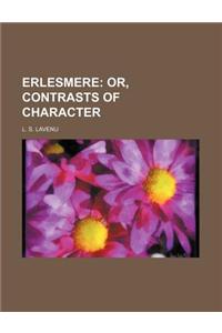 Erlesmere; Or, Contrasts of Character