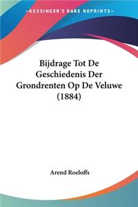 Bijdrage Tot De Geschiedenis Der Grondrenten Op De Veluwe (1884)