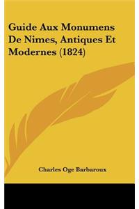 Guide Aux Monumens de Nimes, Antiques Et Modernes (1824)