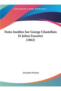 Notes Inedites Sur George Chastellain Et Julien Fossetier (1862)
