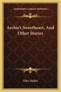 Archie's Sweetheart, And Other Stories