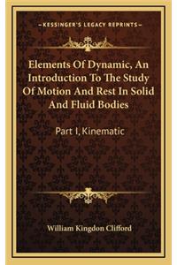 Elements of Dynamic, an Introduction to the Study of Motion and Rest in Solid and Fluid Bodies