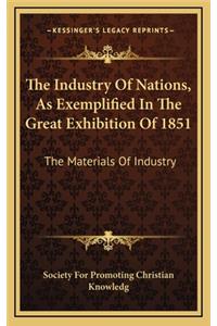The Industry of Nations, as Exemplified in the Great Exhibition of 1851