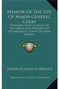 Memoir Of The Life Of Major-General Colby