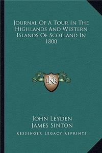 Journal of a Tour in the Highlands and Western Islands of Scotland in 1800