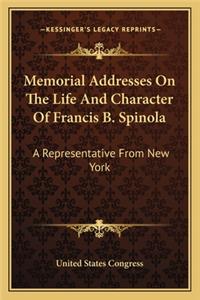 Memorial Addresses On The Life And Character Of Francis B. Spinola